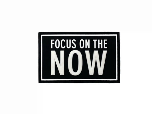 Focus on the now